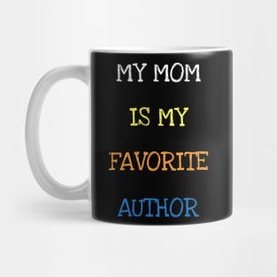 My Mom Is My Favorite Author Reading Book Lover Novelist Writer Mug